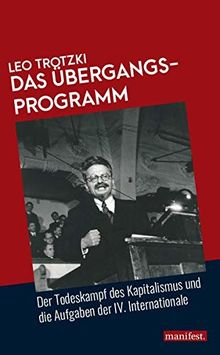 Das Übergangsprogramm: Der Todeskampf des Kapitalismus und die Aufgaben der IV. Internationale (Marxistische Schriften)