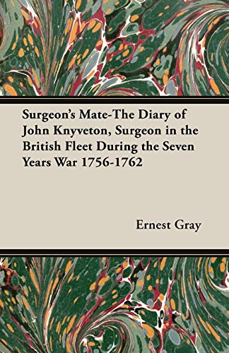 Surgeon's Mate-The Diary of John Knyveton, Surgeon in the British Fleet During the Seven Years War 1756-1762