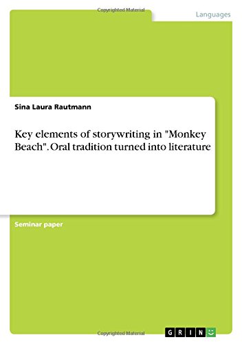 Key elements of storywriting in Monkey Beach. Oral tradition turned into literature