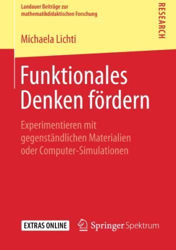 Funktionales Denken fördern: Experimentieren mit gegenständlichen Materialien oder Computer-Simulationen (Landauer Beiträge zur mathematikdidaktischen Forschung)