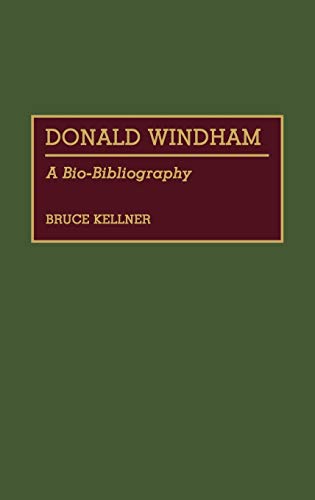 Donald Windham: A Bio-Bibliography (BIO-BIBLIOGRAPHIES IN AMERICAN LITERATURE)