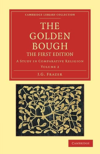 The Golden Bough 2 Volume Set: The Golden Bough: The First Edition Volume 2: A Study in Comparative Religion (Cambridge Library Collection - Classics)