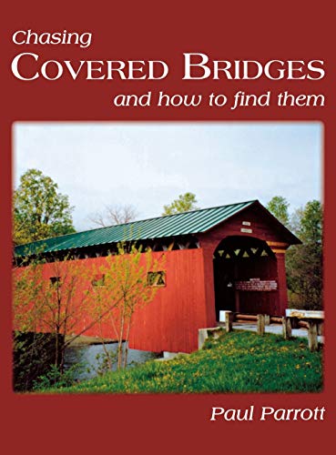 Paul Parrott Chasing Covered Bridges, And How To Find Them