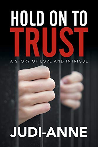 Hold On To Trust: A Story of Love and Intrigue