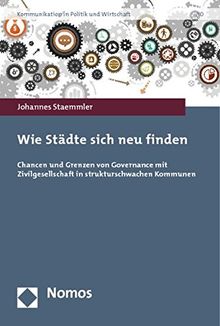 Wie Städte sich neu finden: Chancen und Grenzen von Governance mit Zivilgesellschaft in strukturschwachen Kommunen