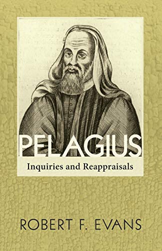 Pelagius: Inquiries and Reappraisals