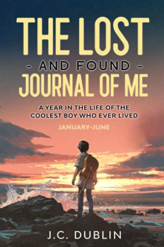 The Lost and Found Journal of Me: A Year in the Life of the Coolest Boy Who Ever Lived (January-June) (The Lost and Found Journal of Me (Journal for Boys), Band 1)