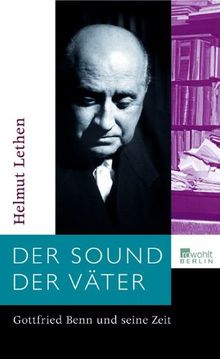 Der Sound der Väter: Gottfried Benn und seine Zeit