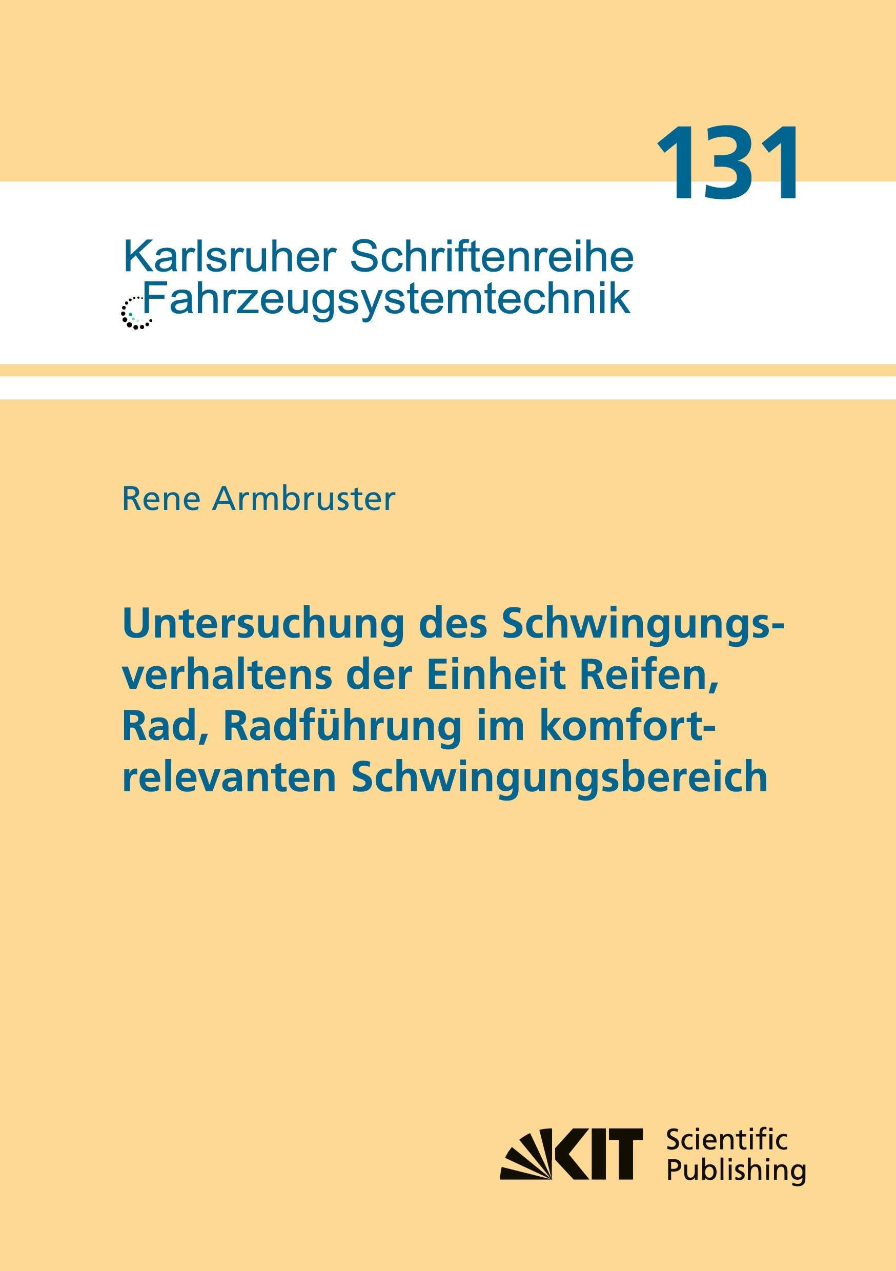 Untersuchung des Schwingungsverhaltens der Einheit Reifen, Rad, Radführung im komfortrelevanten Schwingungsbereich (Karlsruher Schriftenreihe ... / Institut für Fahrzeugsystemtechnik)