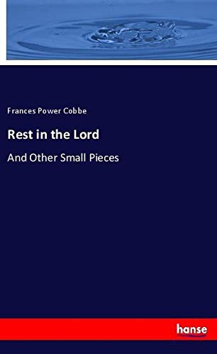 Rest in the Lord: And Other Small Pieces