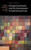 Foreign Investment and the Environment in International Law (Cambridge Studies in International and Comparative Law, Band 94)