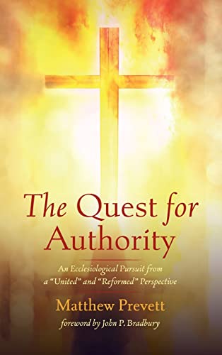 The Quest for Authority: An Ecclesiological Pursuit from a United and Reformed Perspective