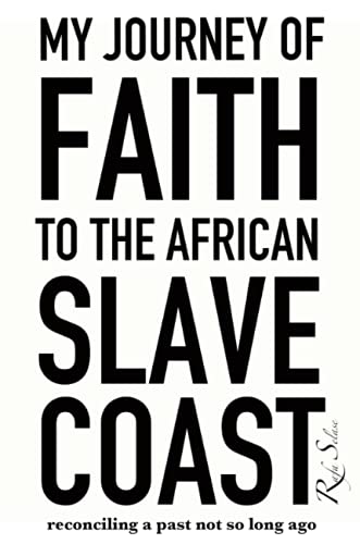 My Journey of Faith to the African Slave Coast: Reconciling a Past Not So Long Ago