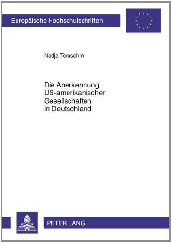 Die Anerkennung US-amerikanischer Gesellschaften in Deutschland (Europaische Hochschulschriften)