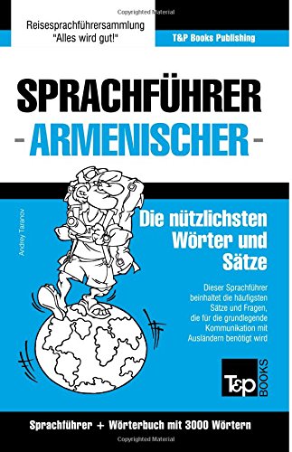 Sprachführer Deutsch-Armenisch und Thematischer Wortschatz mit 3000 Wörtern