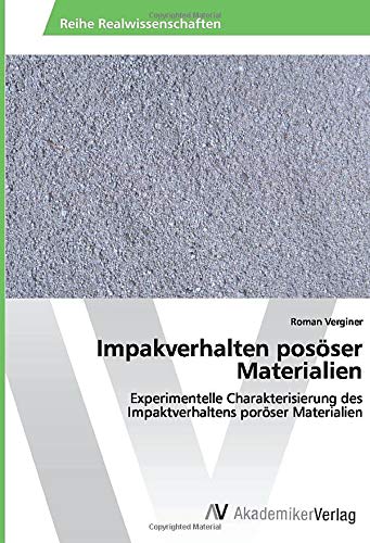 Impakverhalten posöser Materialien: Experimentelle Charakterisierung des Impaktverhaltens poröser Materialien