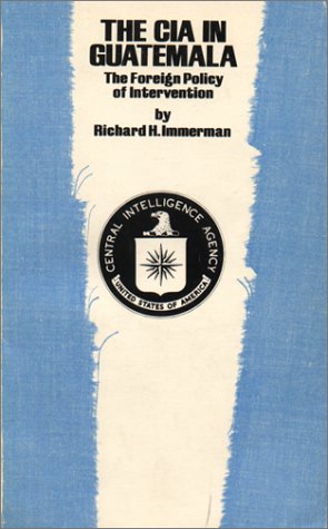 The CIA in Guatemala: The Foreign Policy of Intervention (Texas Pan American)