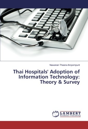 Thai Hospitals' Adoption of Information Technology: Theory & Survey