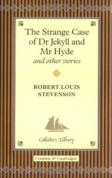 The Strange Case of Dr. Jekyll and Mr. Hyde and Other Stories (Collector's Library)