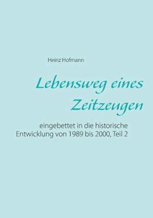 Lebensweg eines Zeitzeugen: eingebettet in die historische Entwicklung von 1989 bis 2000, Teil 2