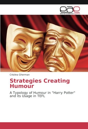Strategies Creating Humour: A Typology of Humour in Harry Potter and its Usage in TEFL