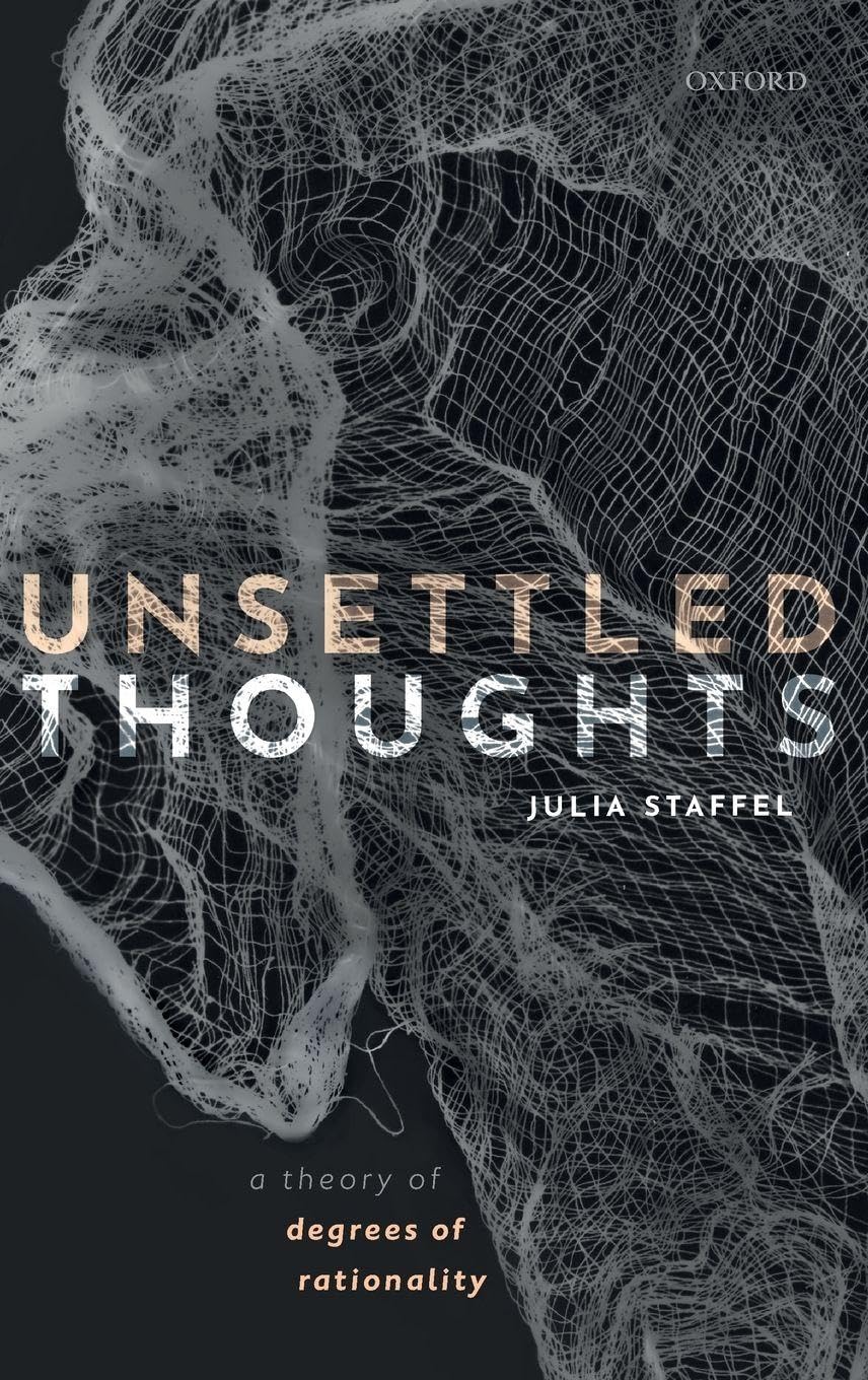 Julia Staffel Unsettled Thoughts, A Theory Of Degrees Of Rationality