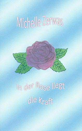 In der Rose liegt die Kraft