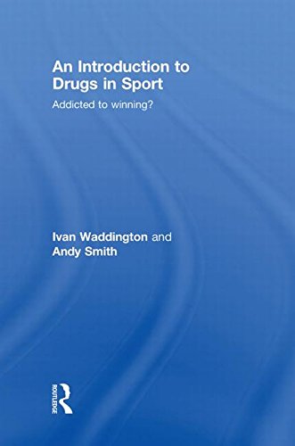 An Introduction to Drugs in Sport: Addicted to Winning?
