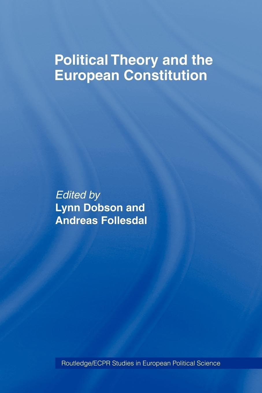 Political Theory and the European Constitution (Routledge/Ecpr Studies in European Political Science)