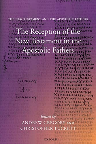 The Reception of the New Testament in the Apostolic Fathers