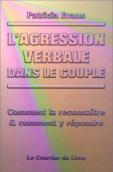 L'agression verbale dans le couple : comment la reconnaître et comment y répondre