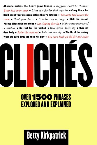 Cliches: Over 1500 Phrases Explored and Explained