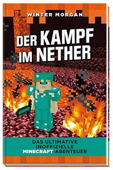 Der Kampf im Nether: Das ultimative inoffizielle Minecraft-Abenteuer