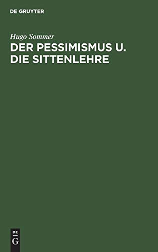 Der Pessimismus u. die Sittenlehre: Gekrönte Preisschrift der Teyler'schen Theolog. Gesellschaft zu Haarlem