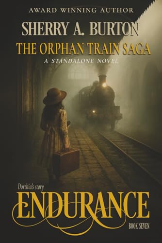 Endurance: A gripping and emotional historical fiction novel inspired by real events (The Orphan Train Saga, Band 7)