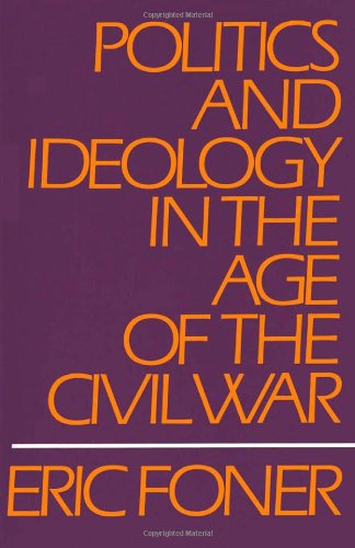 Politics and Ideology in the Age of the Civil War