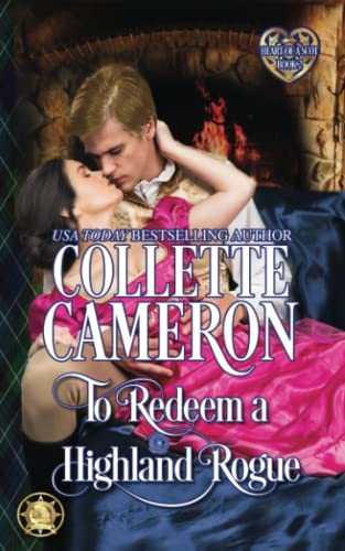 To Redeem a Highland Rogue: Scottish Highlander Historical Romance (Heart of a Scot, Band 2)