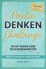 Positiv-Denken-Challenge: In 60 Tagen zum Glücksmagneten: Positive Psychologie in Theorie und Praxis (inklusive 8-Minuten-Affirmationen als Hörbuch)