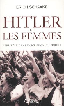 Hitler et les femmes : leur rôle dans l'ascension du Führer