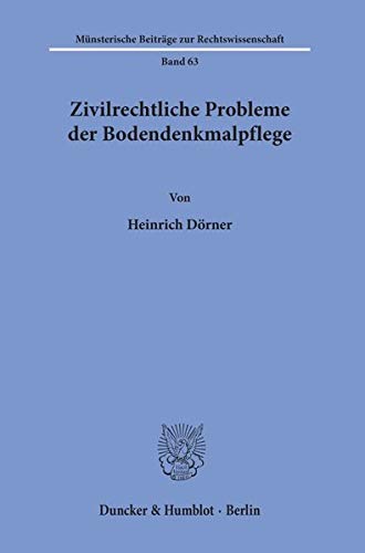 Zivilrechtliche Probleme der Bodendenkmalpflege. (Münsterische Beiträge zur Rechtswissenschaft)