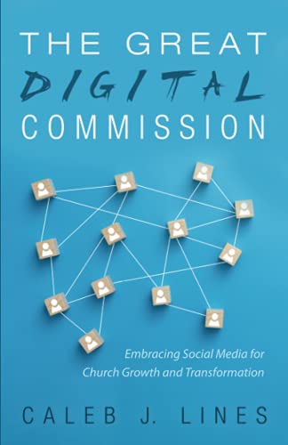 The Great Digital Commission: Embracing Social Media for Church Growth and Transformation