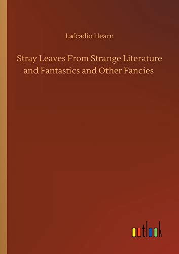 Stray Leaves From Strange Literature and Fantastics and Other Fancies