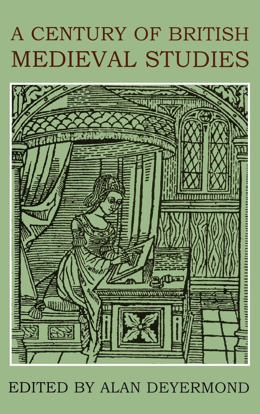BACM CENTURY BRITISH MEDIEVAL STUDIES C (British Academy Centenary Monographs)