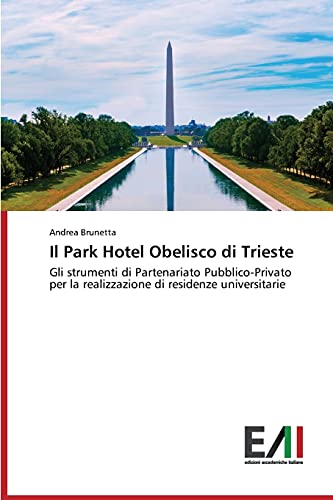 Il Park Hotel Obelisco di Trieste: Gli strumenti di Partenariato Pubblico-Privato per la realizzazione di residenze universitarie