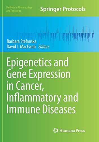Epigenetics and Gene Expression in Cancer, Inflammatory and Immune Diseases (Methods in Pharmacology and Toxicology)