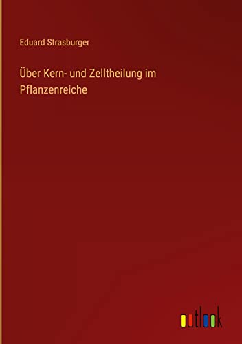Über Kern- und Zelltheilung im Pflanzenreiche