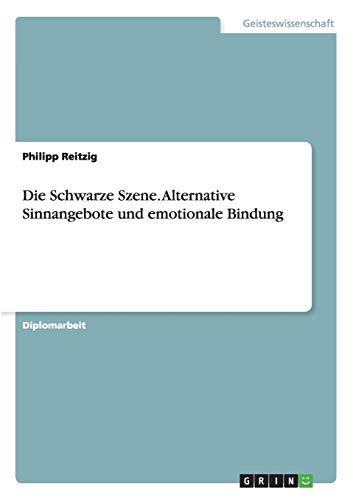 Die Schwarze Szene. Alternative Sinnangebote und emotionale Bindung