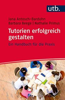 Tutorien erfolgreich gestalten: Ein Handbuch für die Praxis