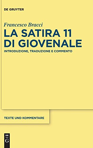 La satira 11 di Giovenale: Introduzione, traduzione e commento (Texte und Kommentare, Band 48)