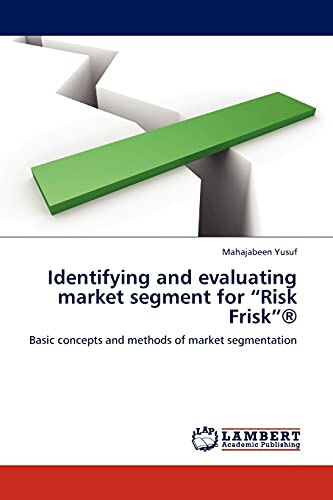 Identifying and evaluating market segment for “Risk Frisk”®: Basic concepts and methods of market segmentation